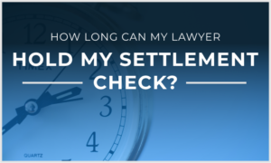 how long can a lawyer hold your settlement check