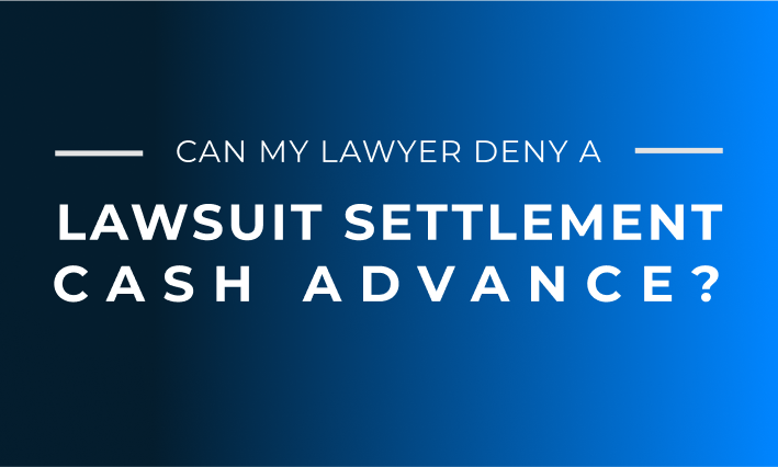 can my lawyer deny me from getting pre settlement loan